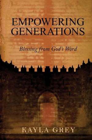 Empowering Generations: Blessing from God's Word de Kayla Grey