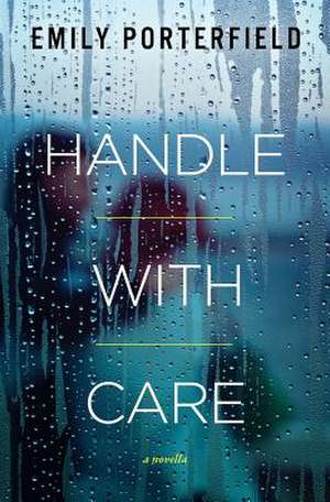 Handle with Care de Emily Porterfield