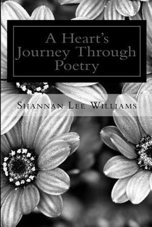 A Heart's Journey Through Poetry de Shannan Lee Williams