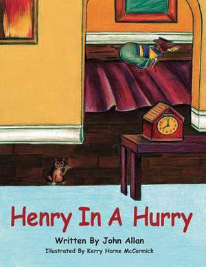 Henry in a Hurry de John Allan