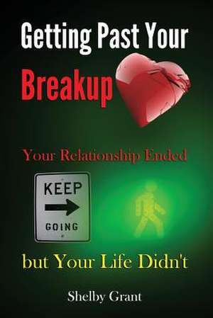 Getting Past Your Breakup de Shelby Grant