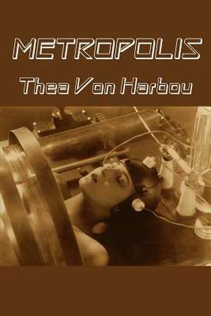 Metropolis de Thea Von Harbou