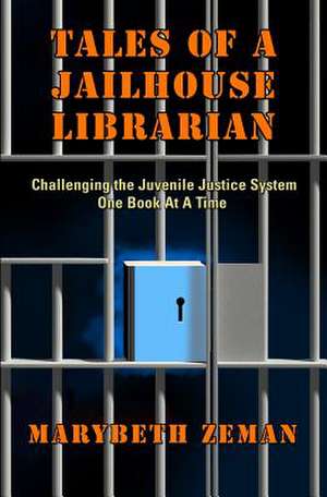 Tales of a Jailhouse Librarian de Marybeth Zeman