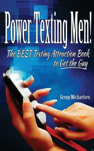 Power Texting Men! de Gregg Michaelsen