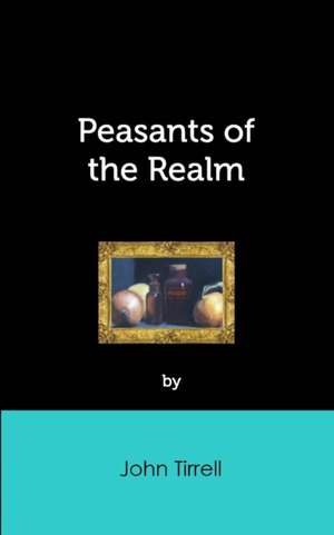 Peasants of the Realm de John Tirrell