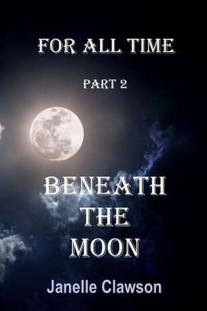 Beneath the Moon de Janelle Clawson