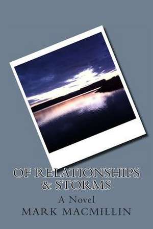 Of Relationships & Storms de Mark Macmillin