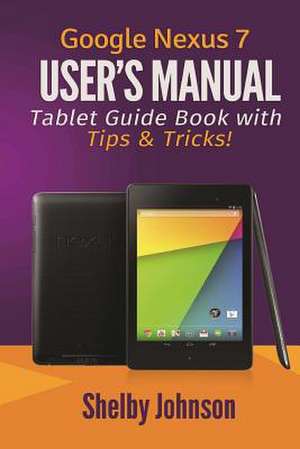 Google Nexus 7 User's Manual de Shelby Johnson