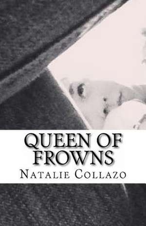 Queen of Frowns de Natalie Collazo