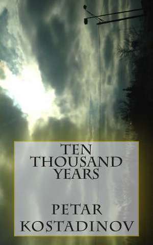 Ten Thousand Years de Petar Kostadinov