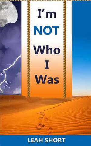 I'm Not Who I Was de Leah Short