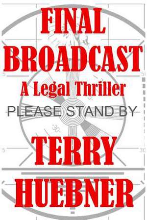 Final Broadcast de Terry Huebner