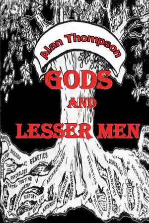 Gods and Lesser Men de Alan Thompson