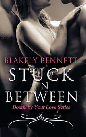 Stuck in Between de Blakely Bennett