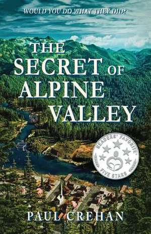 The Secret of Alpine Valley de Paul Crehan