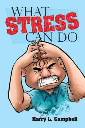 What Stress Can Do de Harry L. Campbell