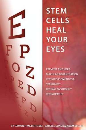 Stem Cells Heal Your Eyes de Damon P. Miller II MD