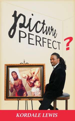 Picture Perfect?: The Martial Artist's Notebook de Kordale Lewis