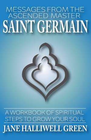 Messages from the Ascended Master Saint Germain de Jane Halliwell Green