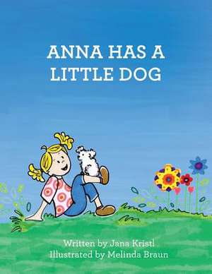 Anna Has a Little Dog de Jana Kristl