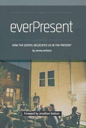 Everpresent de Jeremy Writebol