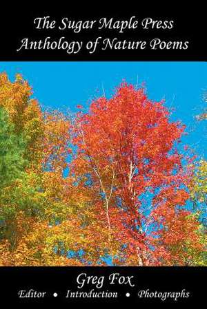 The Sugar Maple Press Anthology of Nature Poems de Various