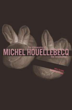 The Kidnapping of Michel Houellebecq de Genevieve Knapp