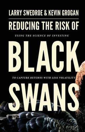 Reducing the Risk of Black Swans de Larry Swedroe