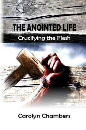 The Anointed Life de Carolyn Chambers