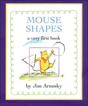 Mouse Shapes: A Very First Book de Jim Arnosky