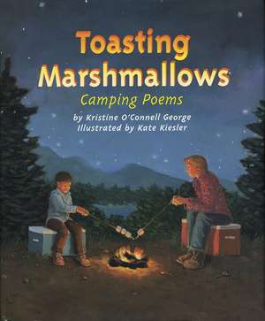 Toasting Marshmallows: Camping Poems de Kristine O'Connell George