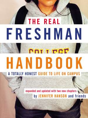 The Real Freshman Handbook: A Totally Honest Guide to Life on Campus de Jennifer Hanson