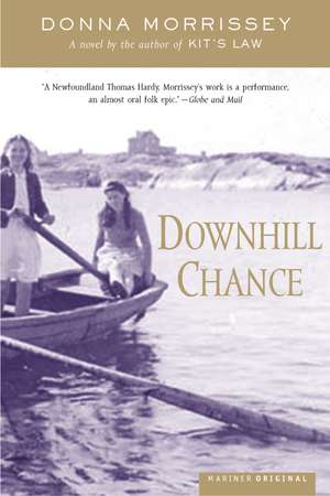 Downhill Chance: A Novel de Donna Morrissey