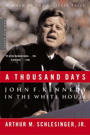 A Thousand Days: John F. Kennedy in the White House de Jr. Arthur M. Schlesinger