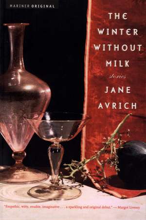 The Winter Without Milk: Stories de Jane Avrich