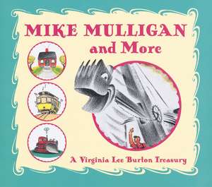 Mike Mulligan and More: A Virginia Lee Burton Treasury de Virginia Lee Burton