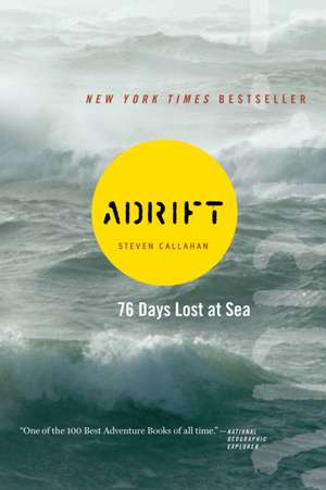 Adrift: Seventy-six Days Lost at Sea de Steven Callahan