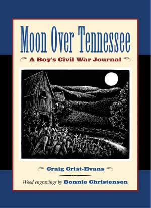 Moon Over Tennessee: A Boy's Civil War Journal de Craig Crist-Evans