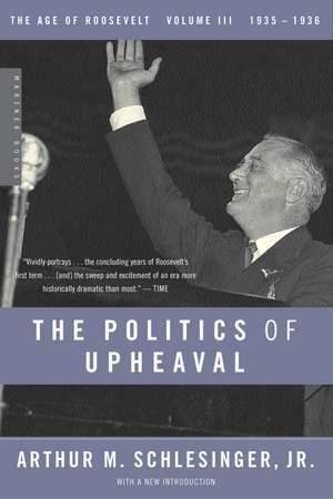 The Politics Of Upheaval: 1935-1936, The Age of Roosevelt, Volume III de Jr. Arthur M. Schlesinger