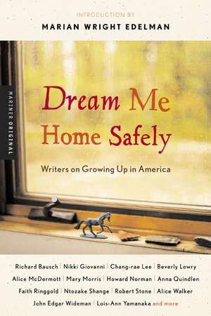 Dream Me Home Safely: Writers on Growing Up in America de Susan Richards Shreve