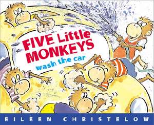 Five Little Monkeys Wash the Car de Eileen Christelow