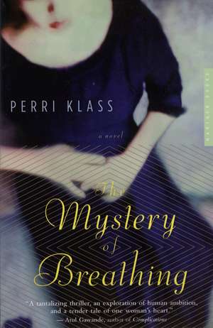 The Mystery Of Breathing: A Novel de Perri Klass