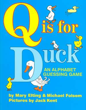 Q Is for Duck: An Alphabet Guessing Game de Michael Folsom