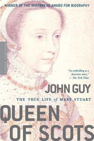 Queen Of Scots: The True Life of Mary Stuart de John Guy