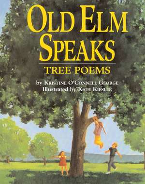 Old Elm Speaks: Tree Poems de Kristine O'Connell George