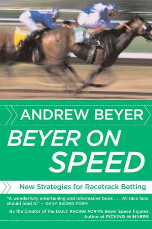 Beyer On Speed: New Strategies for Racetrack Betting de Andrew Beyer