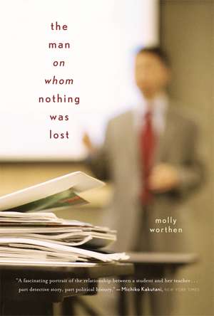 The Man On Whom Nothing Was Lost: The Grand Strategy of Charles Hill de Molly Worthen