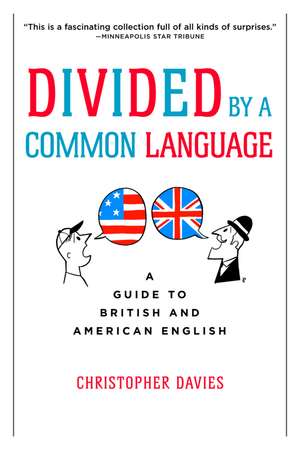 Divided By A Common Language: A Guide to British and American English de Christopher Davies