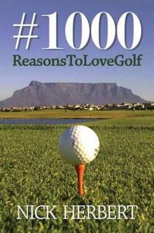 1000 Reasons to love golf de Herbert Nick