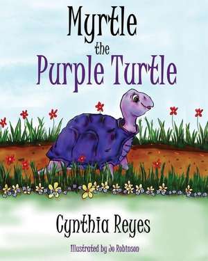 Myrtle the Purple Turtle de Cynthia Reyes